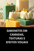 Livro Sabonetes Em Camadas, Texturas E Efeitos Visuais