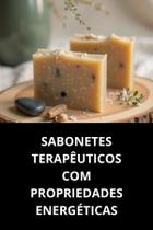 Livro Sabonetes Terapêuticos Com Propriedades Energéticas Livro Sabonetes Terapêuticos Com Propriedades Energéticas