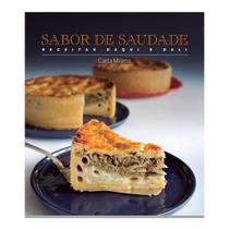 Livro - SABOR DE SAUDADE: RECEITAS DAQUI E DALI Livro - SABOR DE SAUDADE: RECEITAS DAQUI E DALI