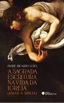 Livro - Sagrada Escritura Na Vida Da Igreja: Amar A Bíblia