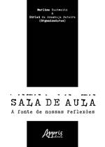 Livro - Sala de aula: a fonte de nossas reflexões