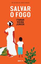 Livro - Salvar o fogo - Prêmio Jabuti 2024 Romance literário - 2ª EDIÇÃO BROCHURA