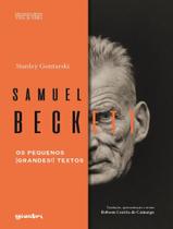 Livro - Samuel Beckett - Os Pequenos (Grandes!) Textos - Volume 1