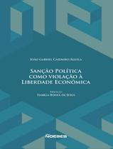 Livro - Sancao Politica Como Violacao A Liberdade Economica Livro - Sancao Politica Como Violacao A Liberdade Economica