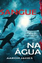 Livro - Sangue na água - Inteligentes, pré-históricos e perigosos Livro - Sangue na água - Inteligentes, pré-históricos e perigosos