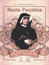 Livro - Santa Faustina - A Mistica Da Misericordia - SANTUARIO Livro - Santa Faustina - A Mistica Da Misericordia - SANTUARIO
