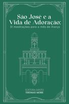Livro - São José e a Vida de Adoração: 31 meditações para o mês de março Livro - São José e a Vida de Adoração: 31 meditações para o mês de março