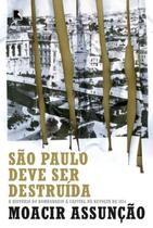 Livro - São Paulo deve ser destruída: a história do bombardeio à capital na revolta de 1924