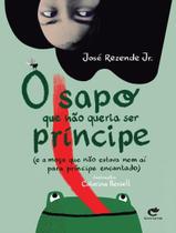 Livro - Sapo Que Nao Queria Ser Principe, O