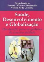 Livro - Saúde, Desenvolvimento e Globalização - Cianciarullo - Ícone