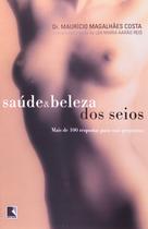 Livro: Saúde e Beleza dos Seios Autor: Mauricio Magalhães Costa e Lea Maria Aarão (Novo, Lacrado)