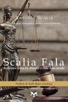 Livro - Scalia Fala: Reflexões Sobre Fé, Direito E Vida Bem Vivida