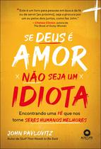 Livro - Se Deus é amor, não seja um idiota