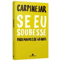 Livro Se Eu Soubesse, Para Maiores de 40 Anos - Carpinejar Bertrand Brasil