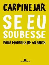 Livro - Se Eu Soubesse Para Maiores De 40 Anos