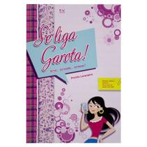 Livro: Se Liga Garota! Amor, Amizade Amassos Priscila Laranjeira