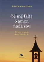 Livro - Se me falta o amor, nada sou Livro - Se me falta o amor, nada sou