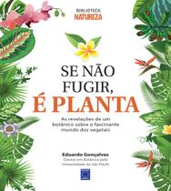 Livro - Se Não Fugir, é Planta!