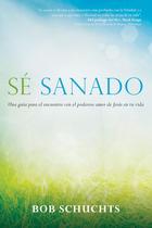 Livro Sé sanado: Una guía para el encuentro con el poderoso amor de Jesús en tu vida (Edição em espanhol) de Mark Toups Livro Sé sanado: Una guía para el encuentro con el poderoso amor de Jesús en tu vida (Edição em espanhol) de Mark Toups