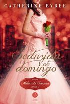 Livro - Seduzida até domingo (Vol. 6 Noivas da Semana)