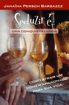 Livro - Seduzir é.... Uma conquista diária Livro - Seduzir é.... Uma conquista diária