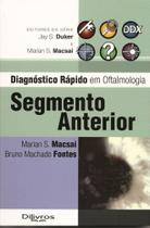 Livro - Segmento Anterior - Diagnóstico Rápido em Oftalmologia - Macsai - Dilivros