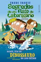 Livro - Segredos de um rato de laboratório – Mamãe, tem um dinossauro no lago Beeson