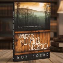 Livro Segredos do Lugar Secreto Chaves para reacender seu desejo de buscar a Deus I Bob Sorge Livro Segredos do Lugar Secreto Chaves para reacender seu desejo de buscar a Deus I Bob Sorge