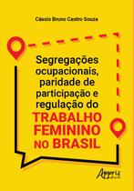 Livro - Segregações ocupacionais, paridade de participação e regulação do trabalho feminino no Brasil