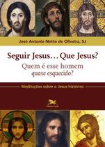 Livro - Seguir Jesus...Que Jesus? Livro - Seguir Jesus...Que Jesus?