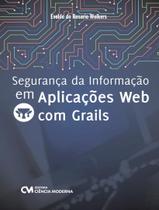 Livro - Seguranca Da Informacao Em Aplicacoes Web Com Grails - CIENCIA MODERNA
