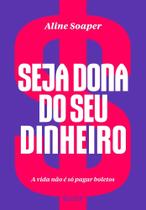 Livro Seja Dona do Seu Dinheiro Aline Soaper