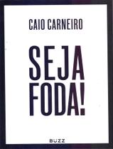 Livro Seja Foda! Caio Carneiro