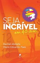Livro - Seja Incrível Em 40 Dias