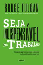 Livro - Seja indispensável no trabalho