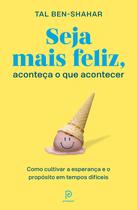 Livro - Seja mais feliz, aconteça o que acontecer