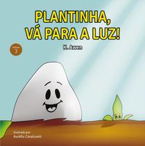 Livro - Sementinha - Plantinha, Vá para a Luz! - Vol.3