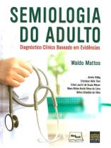Livro - Semiologia do Adulto - Diagnóstico Clinico Baseado em Evidências - Mattos - Medbook
