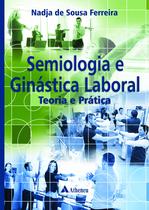 Livro - Semiologia e ginástica laboral - teoria e prática Livro - Semiologia e ginástica laboral - teoria e prática