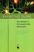 Livro - Semiósis e pensamento humano: registro semiótico e aprendizagens intelectuais (Fáscículo I) Livro - Semiósis e pensamento humano: registro semiótico e aprendizagens intelectuais (Fáscículo I)