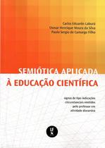 Livro - Semiótica aplicada à educação científica: signos de tipo indicações circunstanciais emitidos pelo professor em atividade discursiva Livro - Semiótica aplicada à educação científica: signos de tipo indicações circunstanciais emitidos pelo professor em atividade discursiva