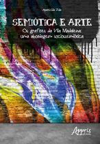 Livro - Semiótica e arte: os grafites da vila madalena - uma abordagem sociossemiótica