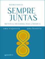 Livro - Sempre Juntas - Menina, Mulher, Mae, Medica - Uma Trajetoria, Uma Historia Livro - Sempre Juntas - Menina, Mulher, Mae, Medica - Uma Trajetoria, Uma Historia