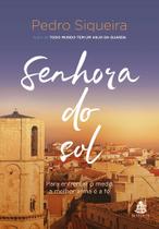 Livro Senhora do sol - Para Enfrentar o Medo, a Melhor Arma é a Fé Vol. 3 Pedro Siqueira