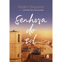 Livro Senhora do sol - Para Enfrentar o Medo, a Melhor Arma é a Fé Vol. 3 Pedro Siqueira