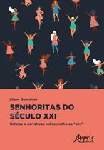 Livro - Senhoritas do século xxi: leituras e narrativas sobre mulheres “sós”