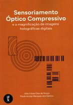Livro - Sensoriamento Óptico Compressivo e a magnificação de imagens holográficas digitais Livro - Sensoriamento Óptico Compressivo e a magnificação de imagens holográficas digitais