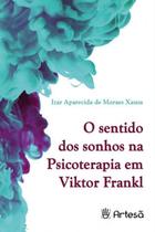 Livro - Sentido Dos Sonhos Na Psicoterapia Em Viktor Frankl, O - Xausa - Artesã