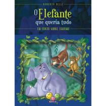 Livro - Sentimentos:Elefante que queria tudo,O Livro - Sentimentos:Elefante que queria tudo,O