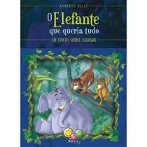 Livro - Sentimentos:Elefante que queria tudo,O Livro - Sentimentos:Elefante que queria tudo,O